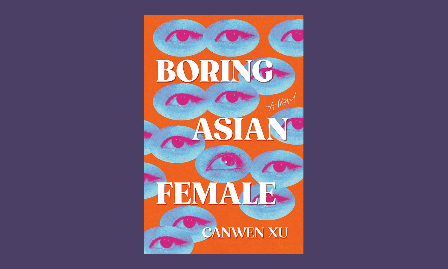 In a novel of jealous obsession, author Canwen Xu takes a fresh look at Asians’ perceptions of themselves and others